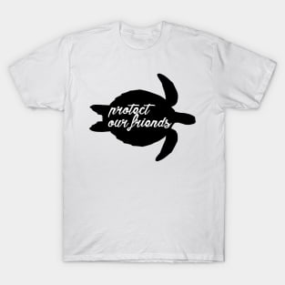 protect our friends - sea turtle T-Shirt